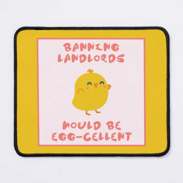 Item preview, Banning Landlords Would Be Eggcelent - Tenant designed and sold by Picket Club.