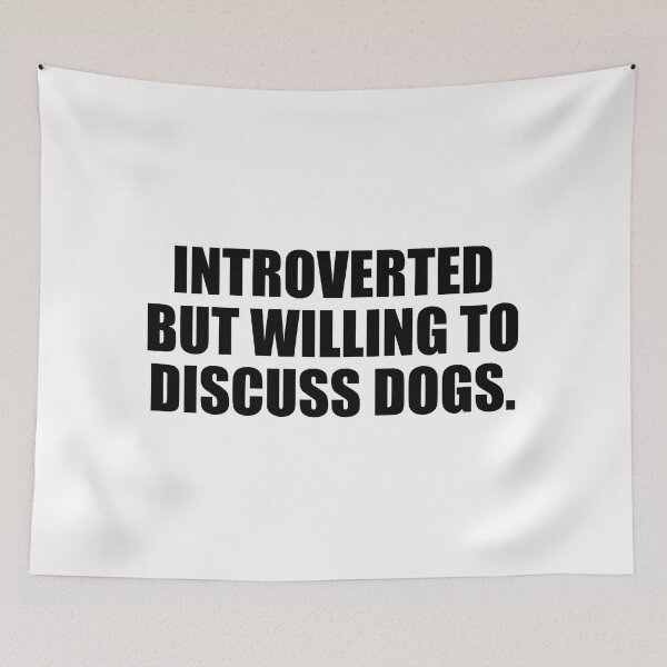 Item preview, Introverted but willing to discuss dogs designed and sold by Colorfulandfun.