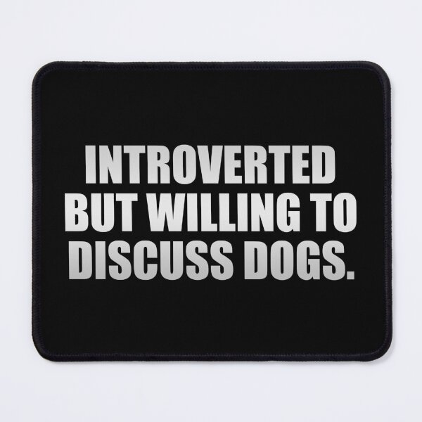 Item preview, Introverted but willing to discuss dogs designed and sold by Colorfulandfun.