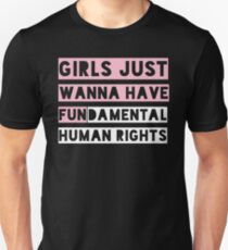 Girls Just Wanna Have Fundamental Human Rights Unisex T-Shirt