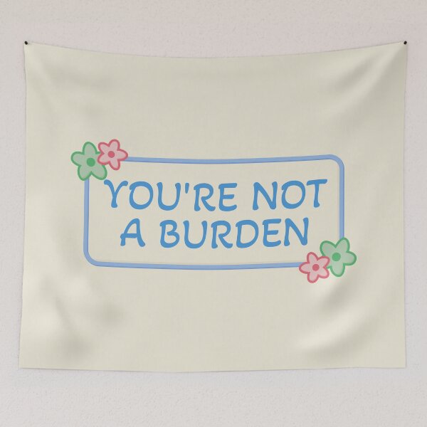 Item preview, Youre Not A Burden designed and sold by Picket Club.