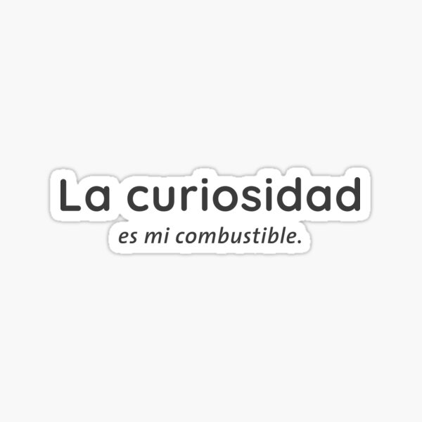 "Curiosity is my fuel Spanish" Sticker for Sale by ElevenLives