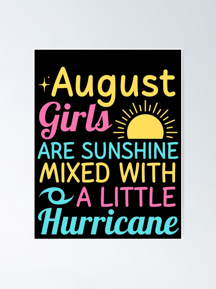 August Girls Are Sunshine Mixed With A Little Hurricane August