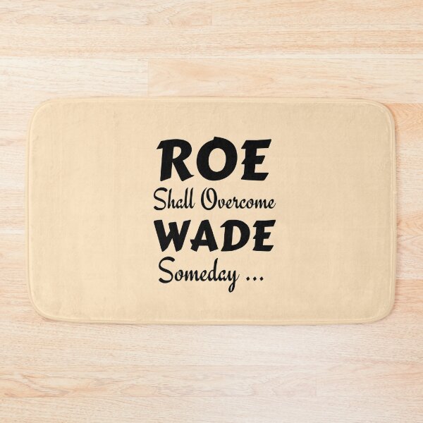 Item preview, Roe Shall Overcome Wade Someday designed and sold by Endeavour-Tees.