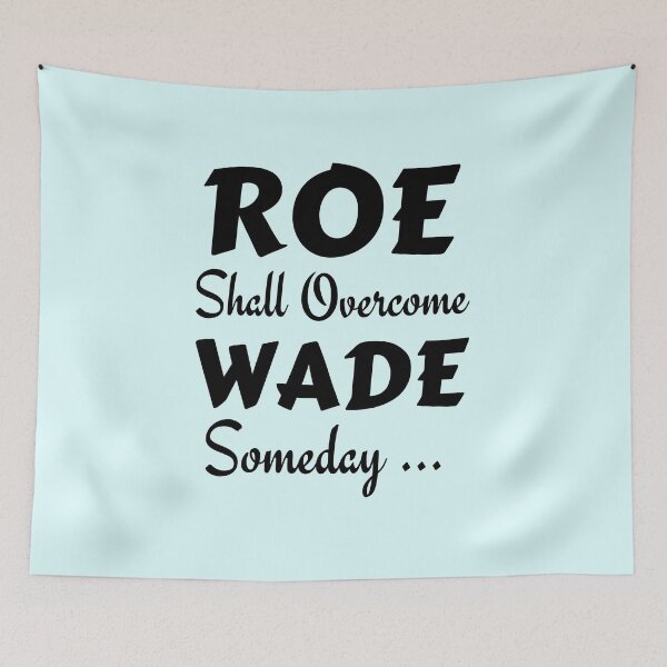 Item preview, Roe Shall Overcome Wade Someday designed and sold by Endeavour-Tees.
