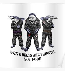 White belts are friends not food Poster