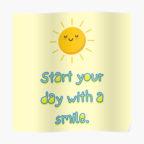 Start your day with a smile quote Poster