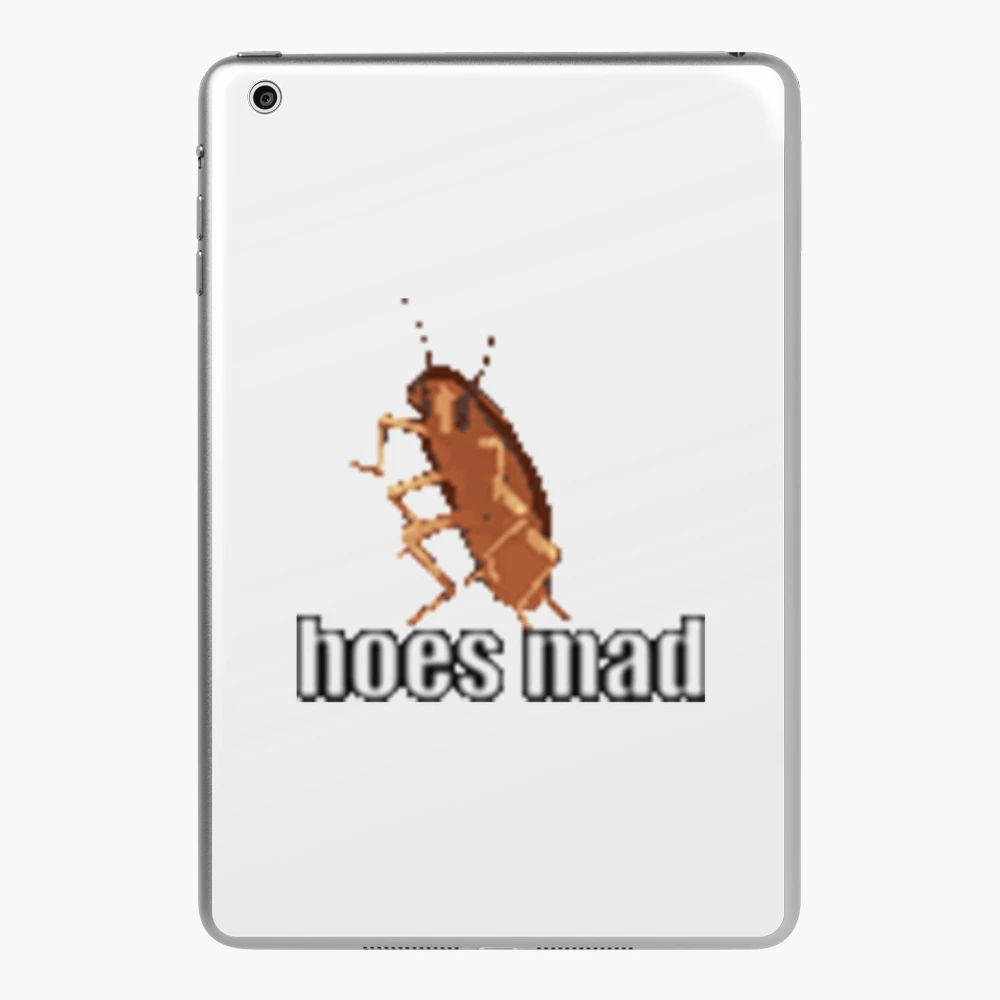 hoes mad cockroach