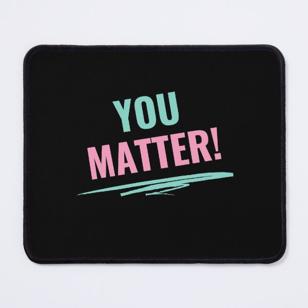 Item preview, You Matter - motivational quote - inspiration designed and sold by shalakacreats.
