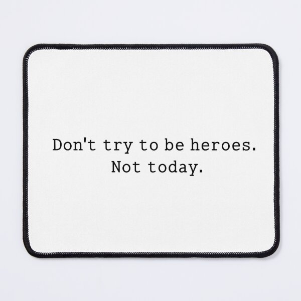 Item preview, don't try to be heroes. not today designed and sold by anikasart.