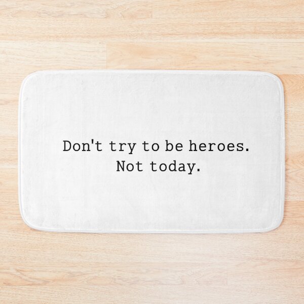 Item preview, don't try to be heroes. not today designed and sold by anikasart.