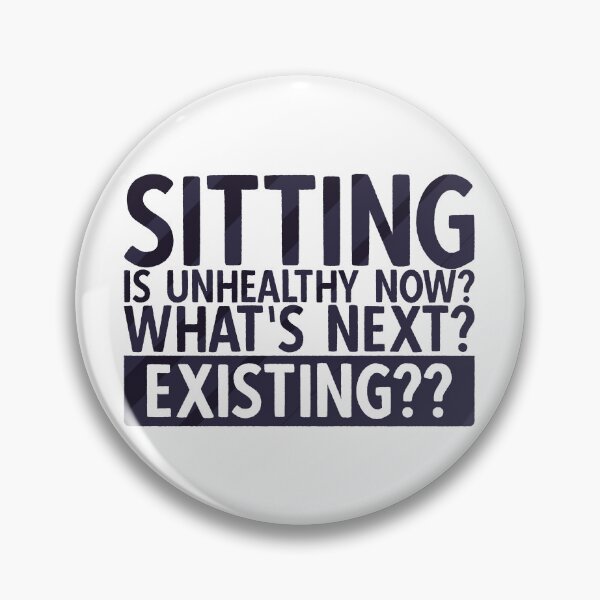 Item preview, Sitting Is Unhealthy Now? Whats Next? Existing? | Funny Lazy Quotes designed and sold by DrawingBoard.