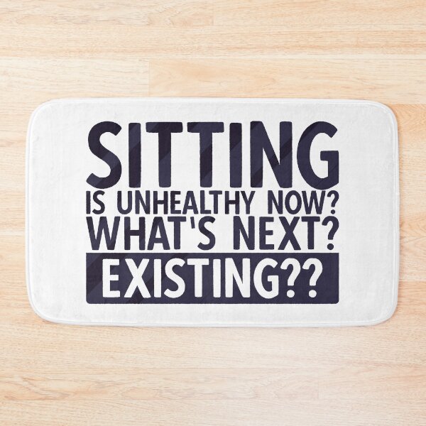 Item preview, Sitting Is Unhealthy Now? Whats Next? Existing? | Funny Lazy Quotes designed and sold by DrawingBoard.