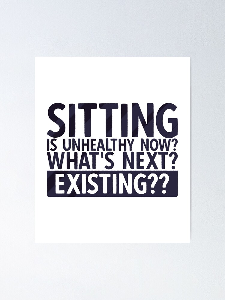 Sitting Is Unhealthy Now? Whats Next? Existing? | Funny Lazy Quotes