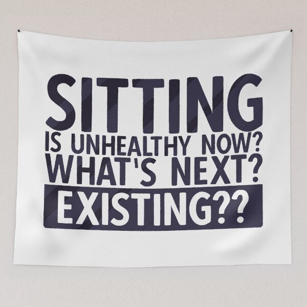 Item preview, Sitting Is Unhealthy Now? Whats Next? Existing? | Funny Lazy Quotes designed and sold by DrawingBoard.