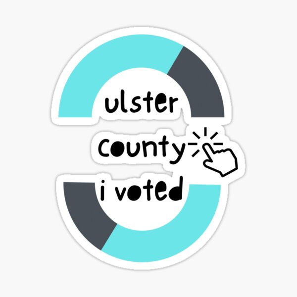 "ULSTER COUNTY I VOTED " Sticker for Sale by MortalMonkey3 Redbubble