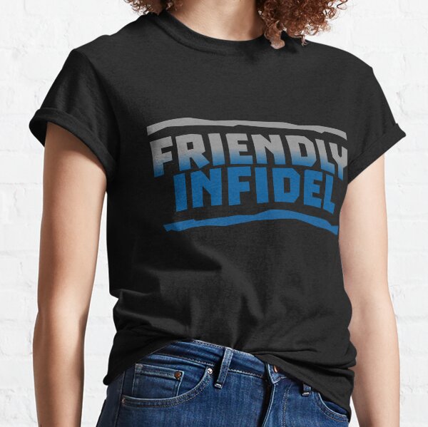 Friendly Infidel Classic T-Shirt