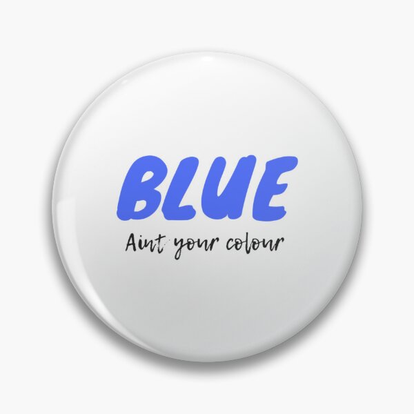 Item preview, Blue Ain_t Your Colour Premium  designed and sold by Gallerysa.
