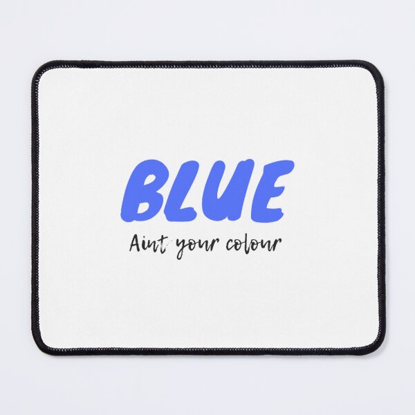 Item preview, Blue Ain_t Your Colour Premium  designed and sold by Gallerysa.