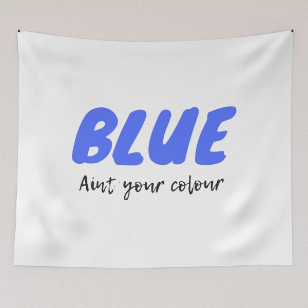 Item preview, Blue Ain_t Your Colour Premium  designed and sold by Gallerysa.