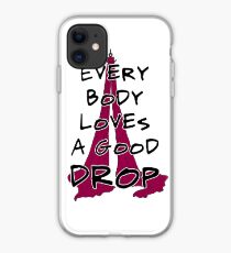 Everybody Loves A Good Drop iPhone Case