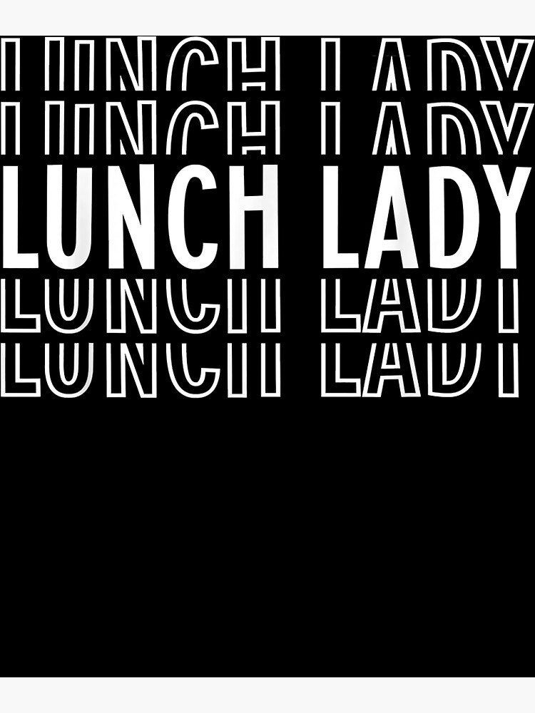 "Lunch Lady Stacked Typography Fun " Poster for Sale by VADASZMEYERDIRK