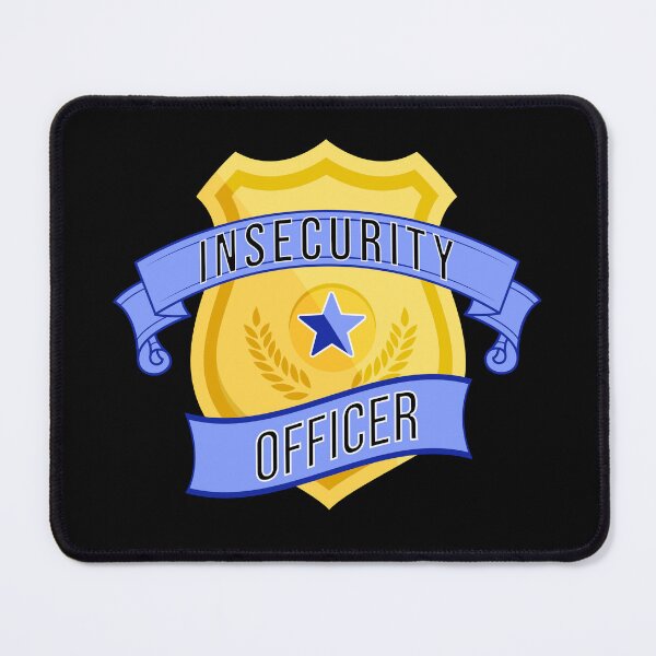 Item preview, Insecurity Officer designed and sold by hijackhippo.