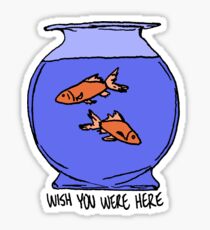 Fish You Were Here Sticker