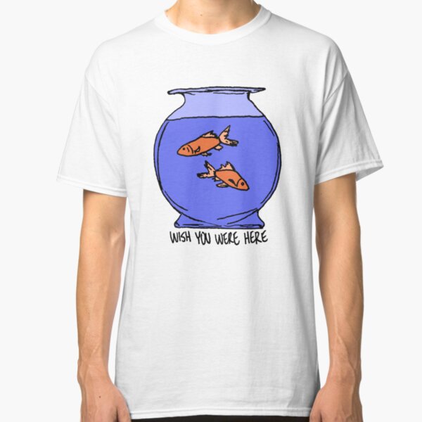 Fish You Were Here Classic T-Shirt