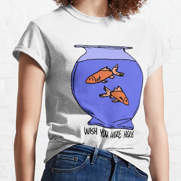 Peces que estabas aquí Camiseta clásica