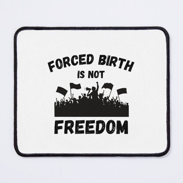 Item preview, Forced Birth Is Not Freedom Abortion Womens Rights Design designed and sold by med-artist.