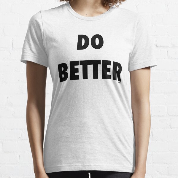 Do Better Essential T-Shirt