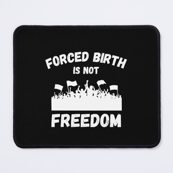 Item preview, Forced Birth Is Not Freedom Abortion Womens Rights Black Text designed and sold by med-artist.