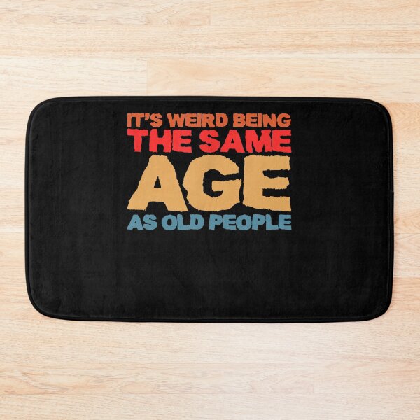 Item preview, It's Weird Being The Same Age As Old People Retro Sarcastic designed and sold by theresamorelli.