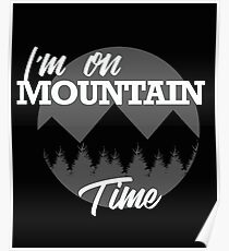 I'm On Mountain Time Poster