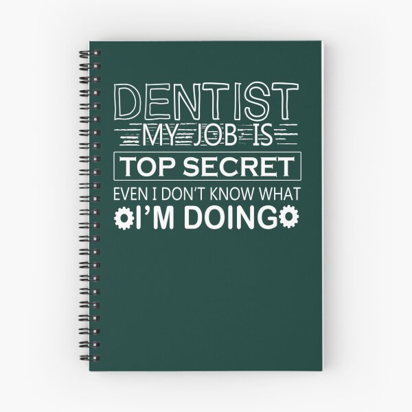 Item preview, funny dentist quotes humor - Dentist My job Is Top Secret Even I don_amp_39_t Know What I_amp_39_m designed and sold by AmandaRichmond.
