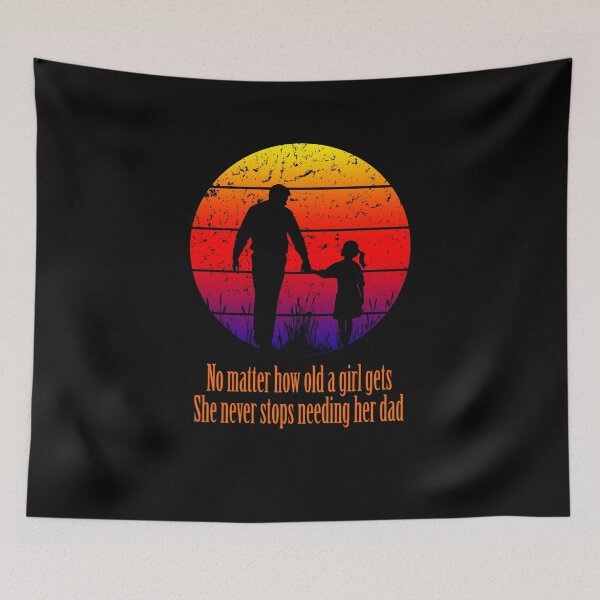Item preview, No matter how old a girl gets she never stops needing her dad designed and sold by DNW-art.