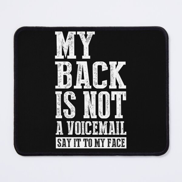 Item preview, My Back is Not a Voicemail Say It To My Face designed and sold by theresamorelli.