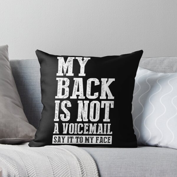 Item preview, My Back is Not a Voicemail Say It To My Face designed and sold by theresamorelli.