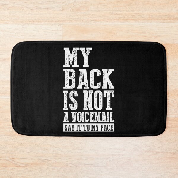 Item preview, My Back is Not a Voicemail Say It To My Face designed and sold by theresamorelli.