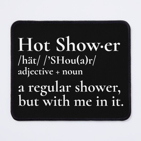Item preview, Hot Shower Definition A regular shower but with me in it designed and sold by Sour Soul.