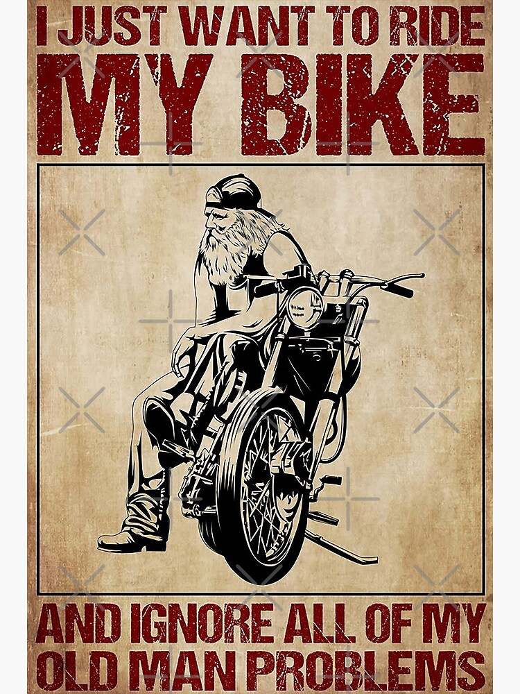 Motorcycle I Just Want To Ride My Bike 