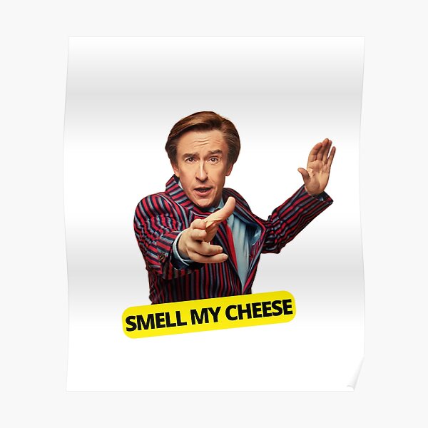 Alan Partridge Smell My Cheese Poster For Sale By Swrecordsuk Redbubble 