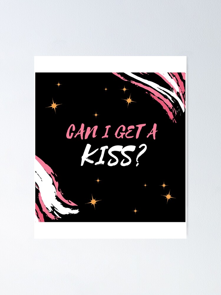  quot Can I Get a KISS quot Poster for Sale by Jaelton Redbubble