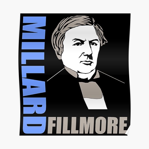 "MILLARD FILLMORE" Poster for Sale by IMPACTEES Redbubble