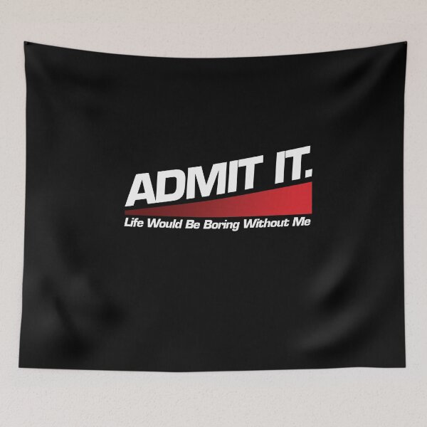 Item preview, Admit It Life Would Be Boring Without Me Funny Saying T-Shirt  designed and sold by NS-New-Standard.