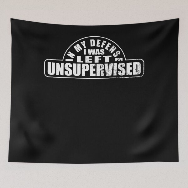 Item preview, In my Defense I was left Unsupervised Sarcastic Humorous designed and sold by jylynnheads34.