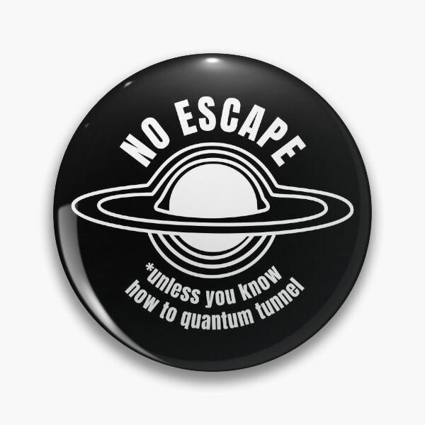 Item preview, No Escape (unless you know how to quantum tunnel) | Black Hole (WHITE DESIGN) designed and sold by EleannaInSpace.