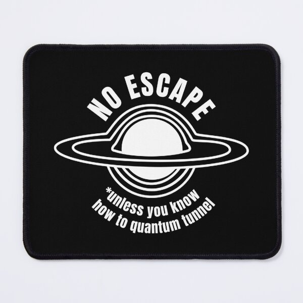 Item preview, No Escape (unless you know how to quantum tunnel) | Black Hole (WHITE DESIGN) designed and sold by EleannaInSpace.