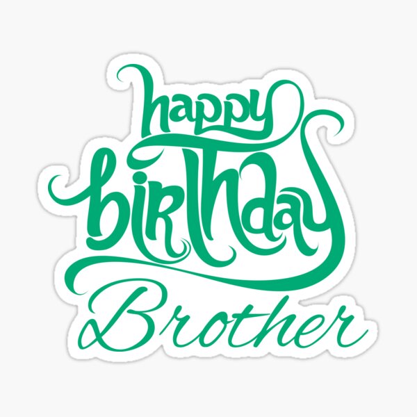 "Happy Birthday Brother" Sticker for Sale by OurTshirtlab Redbubble